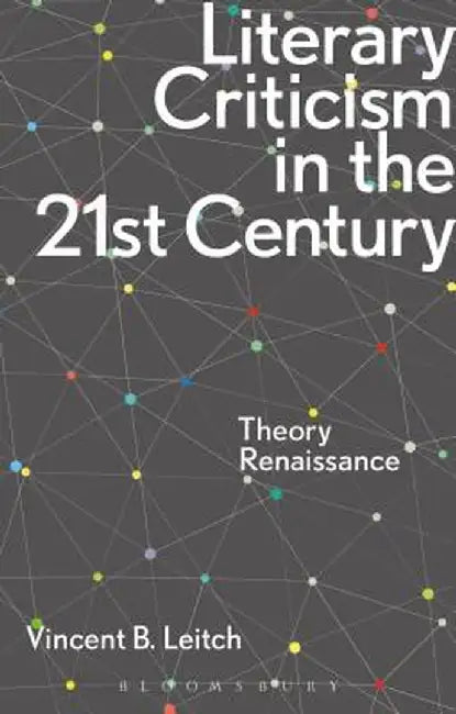 Literary Criticism in the 21st Century: Theory Renaissance by Vincent B. Leitch