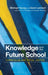 Knowledge and the Future School: Curriculum and Social Justice by Michael Young