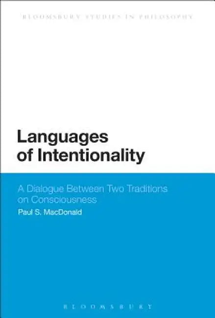 Languages of Intentionality: A Dialogue Between Two Traditions on Consciousness by Paul S. MacDonald