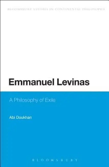 Emmanuel Levinas: A Philosophy of Exile by Abi Doukhan