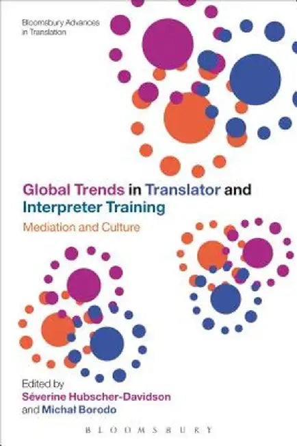 Global Trends in Translator and Interpreter Training: Mediation and Culture by Severine Hubscher-Davidson
