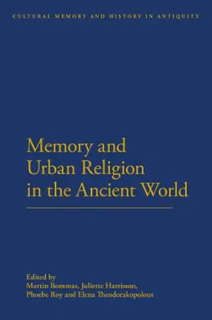 Memory and Urban Religion in the Ancient World by Martin Bommas