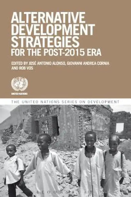 Alternative Development Strategies for the Post-2015 Era by Jose Antonio Alonso