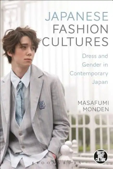 Japanese Fashion Cultures: Dress and Gender in Contemporary Japan by Masafumi Monden