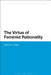 The Virtue of Feminist Rationality by Deborah K. Heikes