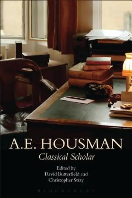 A.E. Housman: Classical Scholar by Christopher Stray