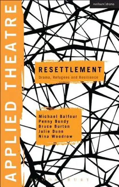 Applied Theatre: Resettlement: Drama, Refugees and Resilience by Michael Balfour
