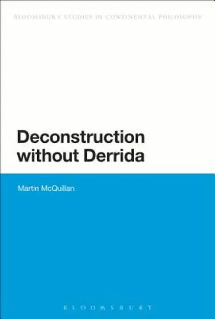 Deconstruction Without Derrida by Martin McQuillan