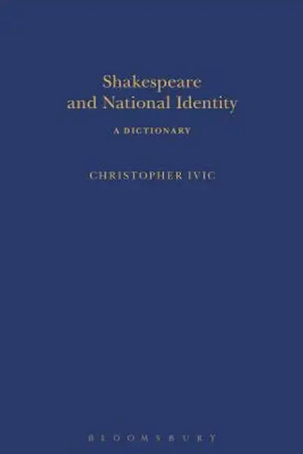 Shakespeare and National Identity: A Dictionary by Christopher Ivic
