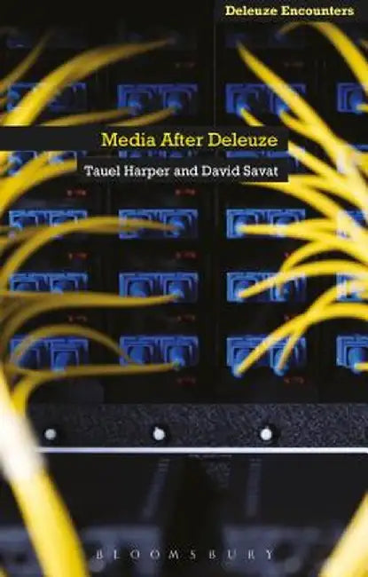 Media After Deleuze by David Savat