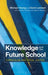 Knowledge and the Future School: Curriculum and Social Justice by Michael Young