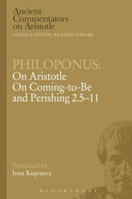 Philoponus: On Aristotle on Coming to Be and Perishing 2.5-11 by John Philoponus