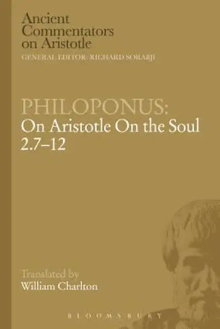 Philoponus: On Aristotle on the Soul 2.7-12 by John Philoponus