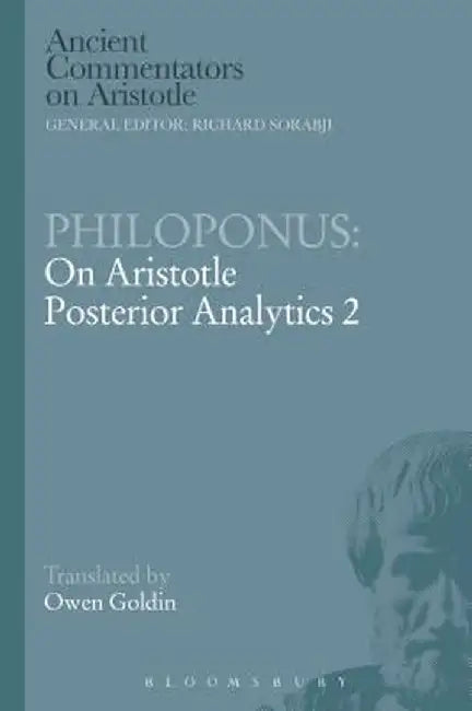 Philoponus: On Aristotle Posterior Analytics 2 by John Philoponus