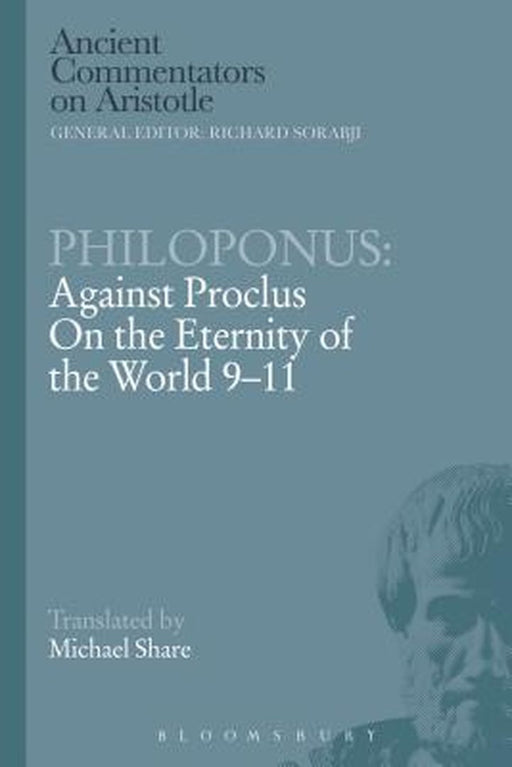 Philoponus: Against Proclus on the Eternity of the World 9-11 by John Philoponus