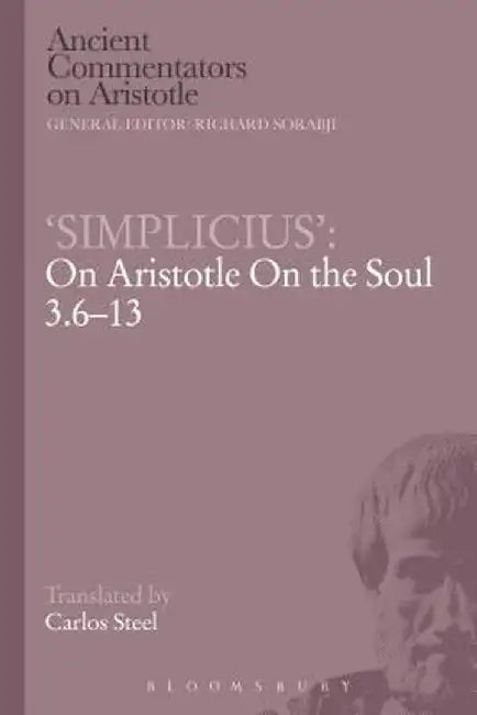 'Simplicius' on Aristotle on the Soul 3.6-13 by Carlos Steel