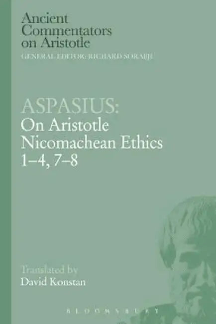 Aspasius: On Aristotle Nicomachean Ethics 1-4, 7-8 by Aspasius