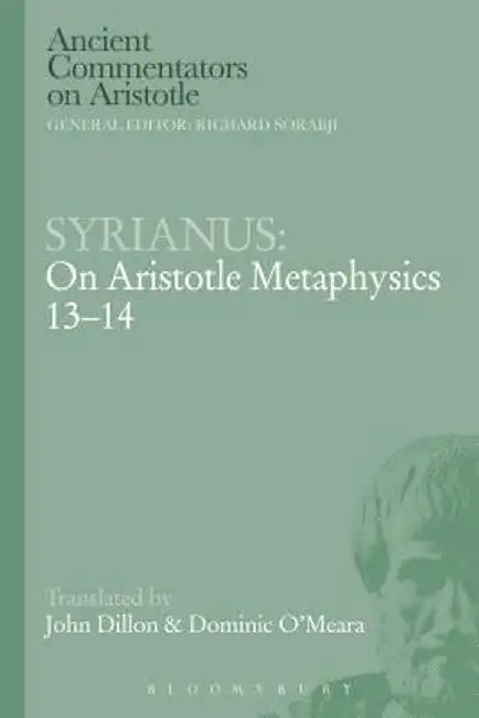 Syrianus: On Aristotle Metaphysics 13-14 by Syrianus