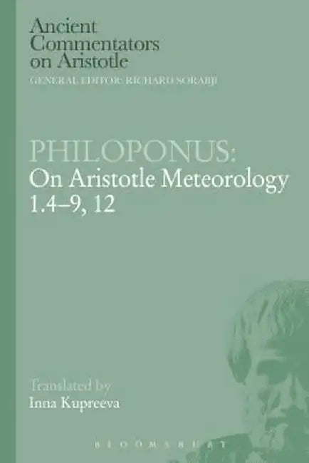 Philoponus: On Aristotle Meteorology 1.4-9, 12 by John Philoponus