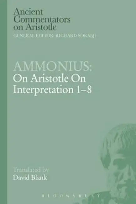 Ammonius: On Aristotle on Interpretation 1-8 by David L. Blank