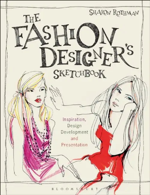 The Fashion Designer'S Sketchbook by Sharon Rothman