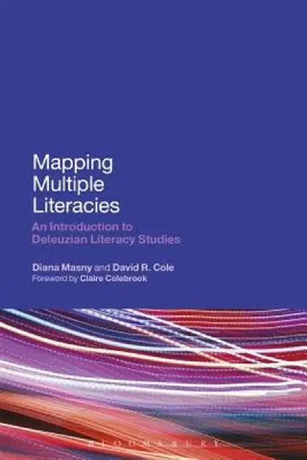 Mapping Multiple Literacies: An Introduction to Deleuzian Literacy Studies by Diana Masny