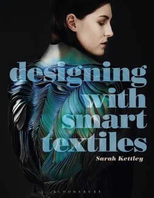 Designing with Smart Textiles by Sarah Kettley