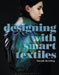 Designing with Smart Textiles by Sarah Kettley
