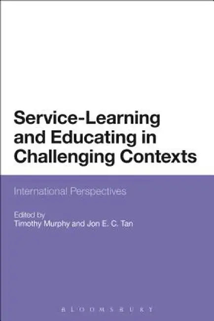 Service-Learning and Educating in Challenging Contexts: International Perspectives by Timothy Murphy