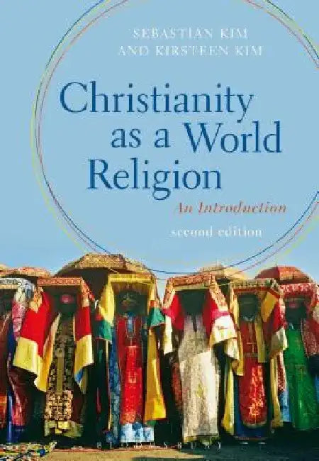 Christianity as a World Religion: An Introduction by Sebastian Kim