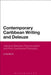 Contemporary Caribbean Writing and Deleuze: Literature Between Postcolonialism and Post-Continental Philosophy by Lorna Burns