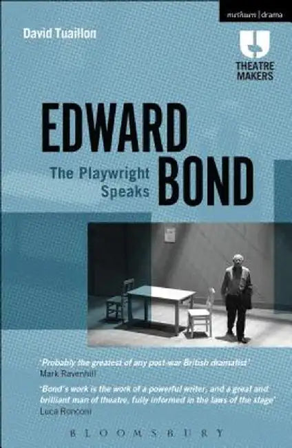 Edward Bond: The Playwright Speaks by David Tuaillon