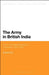 The Army in British India: From Colonial Warfare to Total War 1857 - 1947 by Kaushik Roy