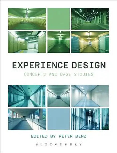 Experience Design: Concepts and Case Studies by Peter Benz