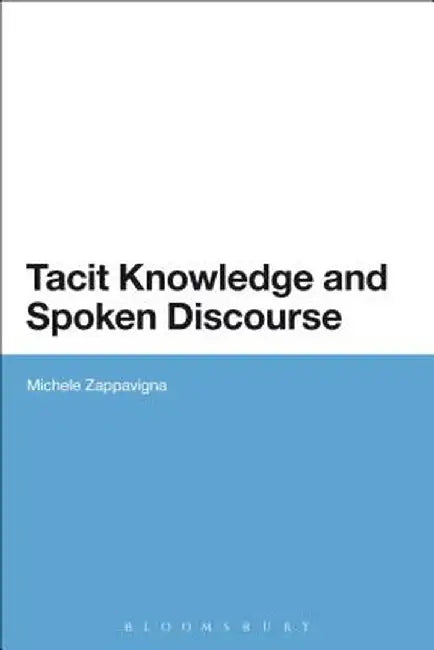 Tacit Knowledge and Spoken Discourse by Michele Zappavigna
