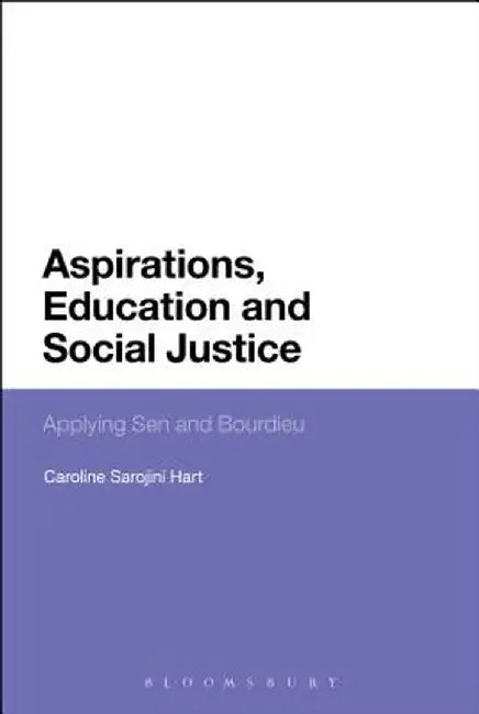 Aspirations, Education and Social Justice: Applying Sen and Bourdieu by Caroline Sarojini Hart
