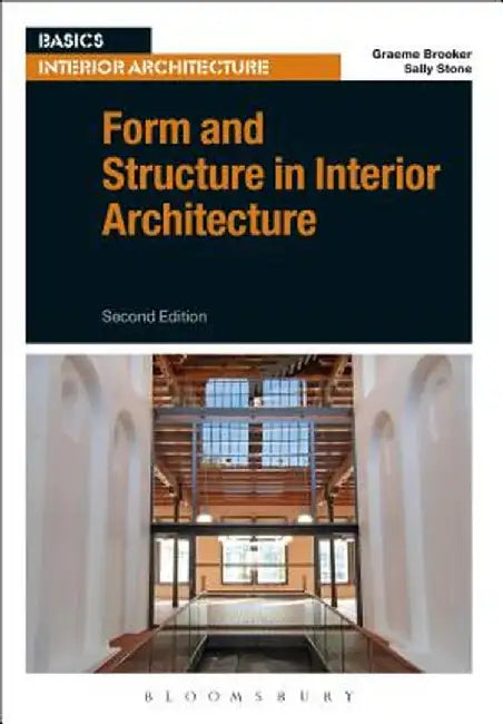 Form and Structure in Interior Architecture by Graeme Brooker
