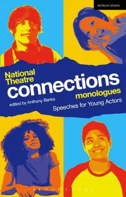 National Theatre Connections Monologues: Speeches for Young Actors by Anthony Banks