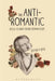 The Anti-Romantic: Hegel Against Ironic Romanticism by Jeffrey Reid