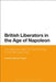 British Liberators in the Age of Napoleon: Volunteering Under the Spanish Flag in the Peninsular War by Graciela Iglesias Rogers