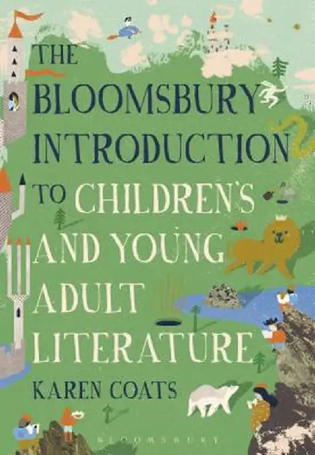 The Bloomsbury Introduction to Children's and Young Adult Literature by Karen Coats
