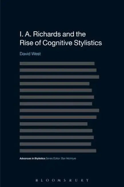 I. A. Richards and the Rise of Cognitive Stylistics by David West