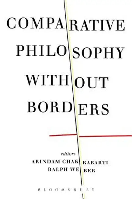 Comparative Philosophy Without Borders by Arindam Chakrabarti