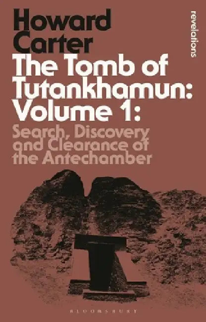The Tomb of Tutankhamun: Volume 1: Search, Discovery and Clearance of the Antechamber by Howard Carter