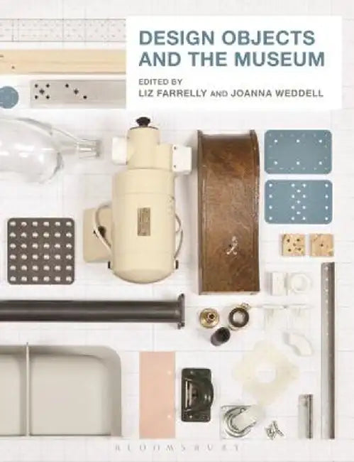Design Objects and the Museum by Liz Farrelly