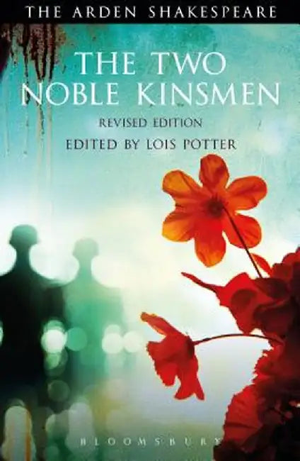 The Two Noble Kinsmen, Revised Edition: Third Series by William Shakespeare