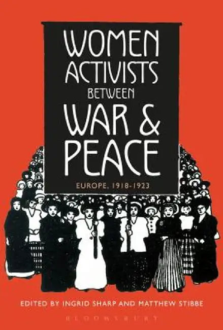 Women Activists Between War and Peace: Europe, 1918-1923 by Ingrid Sharp