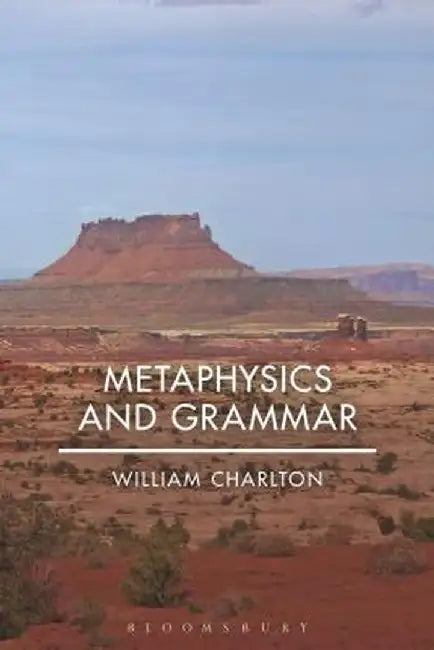Metaphysics and Grammar by William Charlton