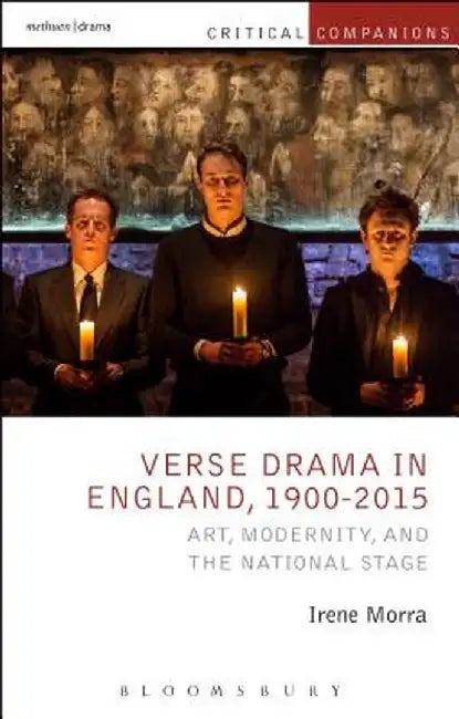 Verse Drama in England, 1900-2015: Art, Modernity and the National Stage by Irene Morra