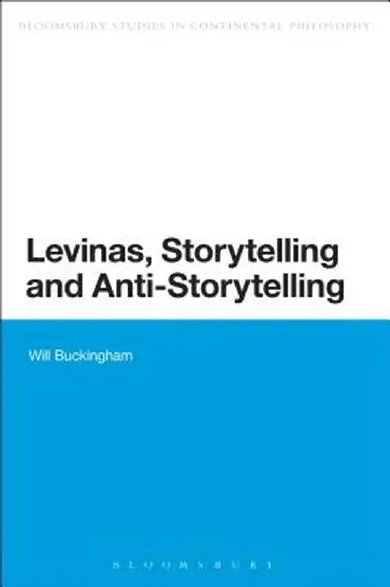 Levinas, Storytelling and Anti-Storytelling by Will Buckingham